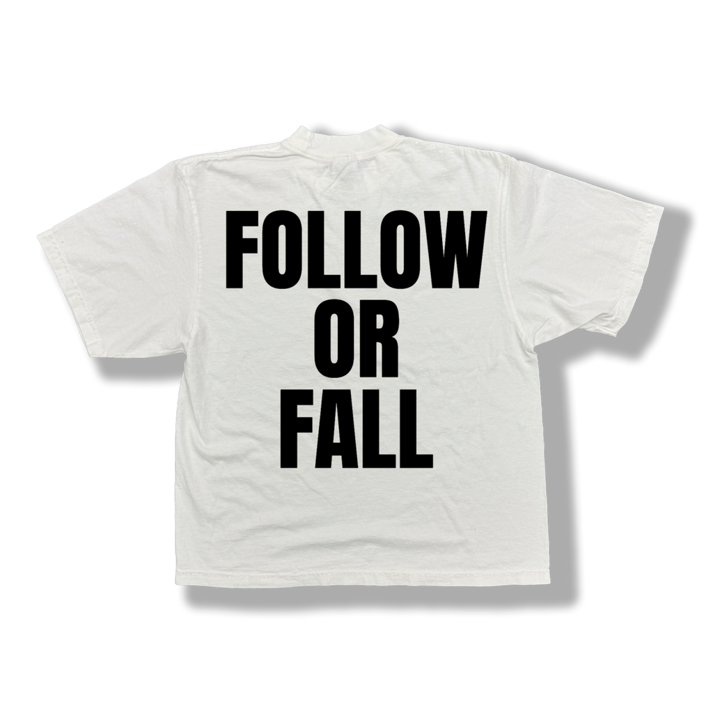 White t-shirt with black 'FOLLOW OR FALL' text