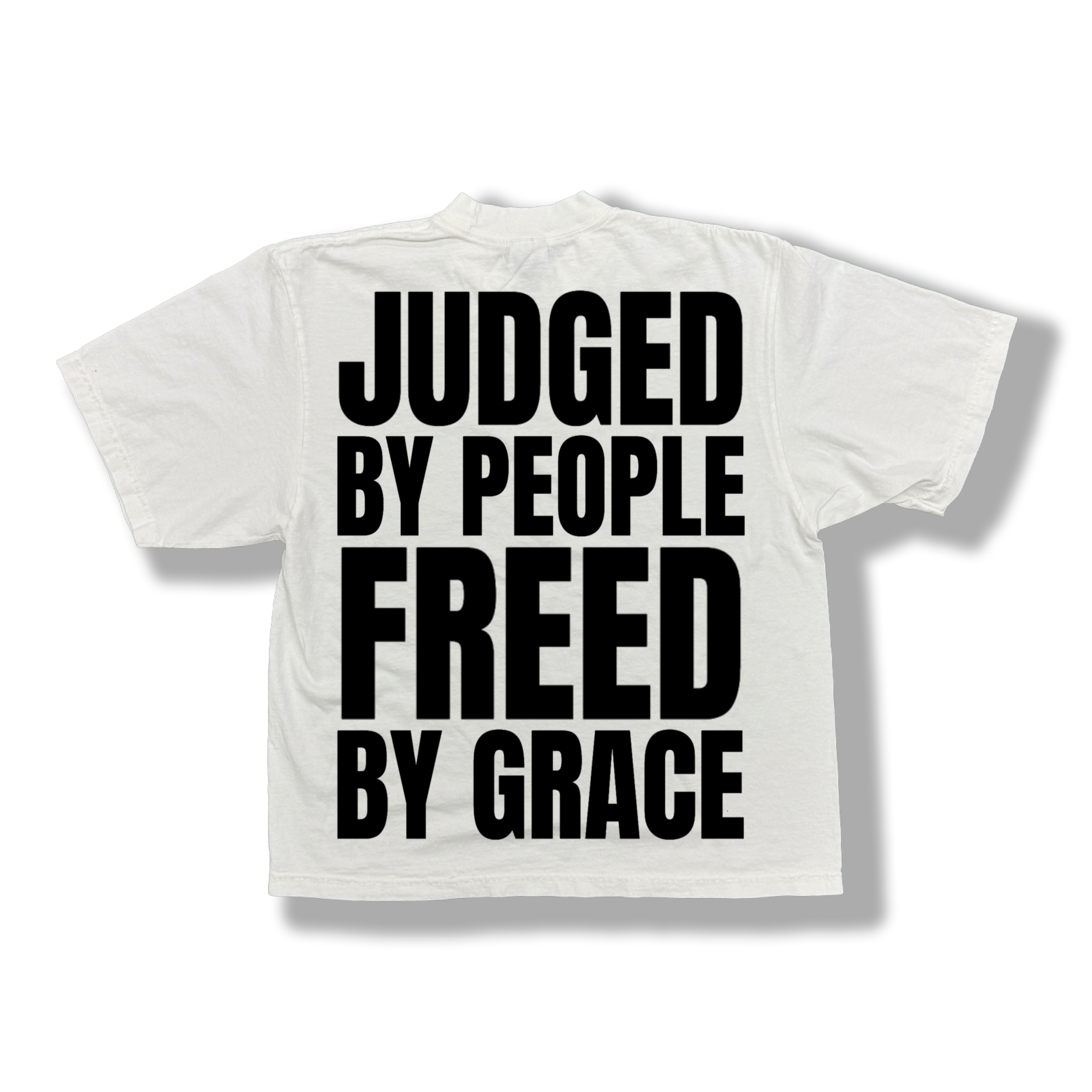 White t-shirt with black 'JUDGED BY PEOPLE FREED BY GRACE' text